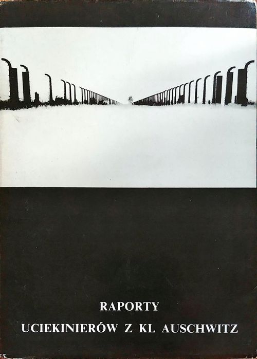 Raporty Uciekinierów Z Kl Auschwitz Praca Zbiorowa