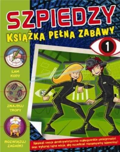 Szpiedzy. Ksiązka pełna zabaw 1 - opracowanie zbiorowe