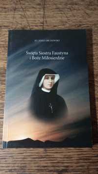 Święta siostra Faustyna i Boże miłosierdzie. Ks. Jozef Orchowski