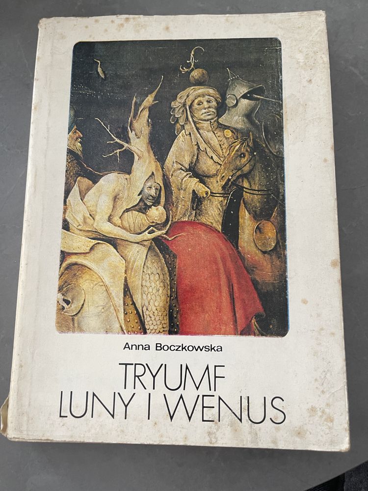 Tryumf Luny i Wenus. Pasja Hieronima Boscha Anna Boczkowska