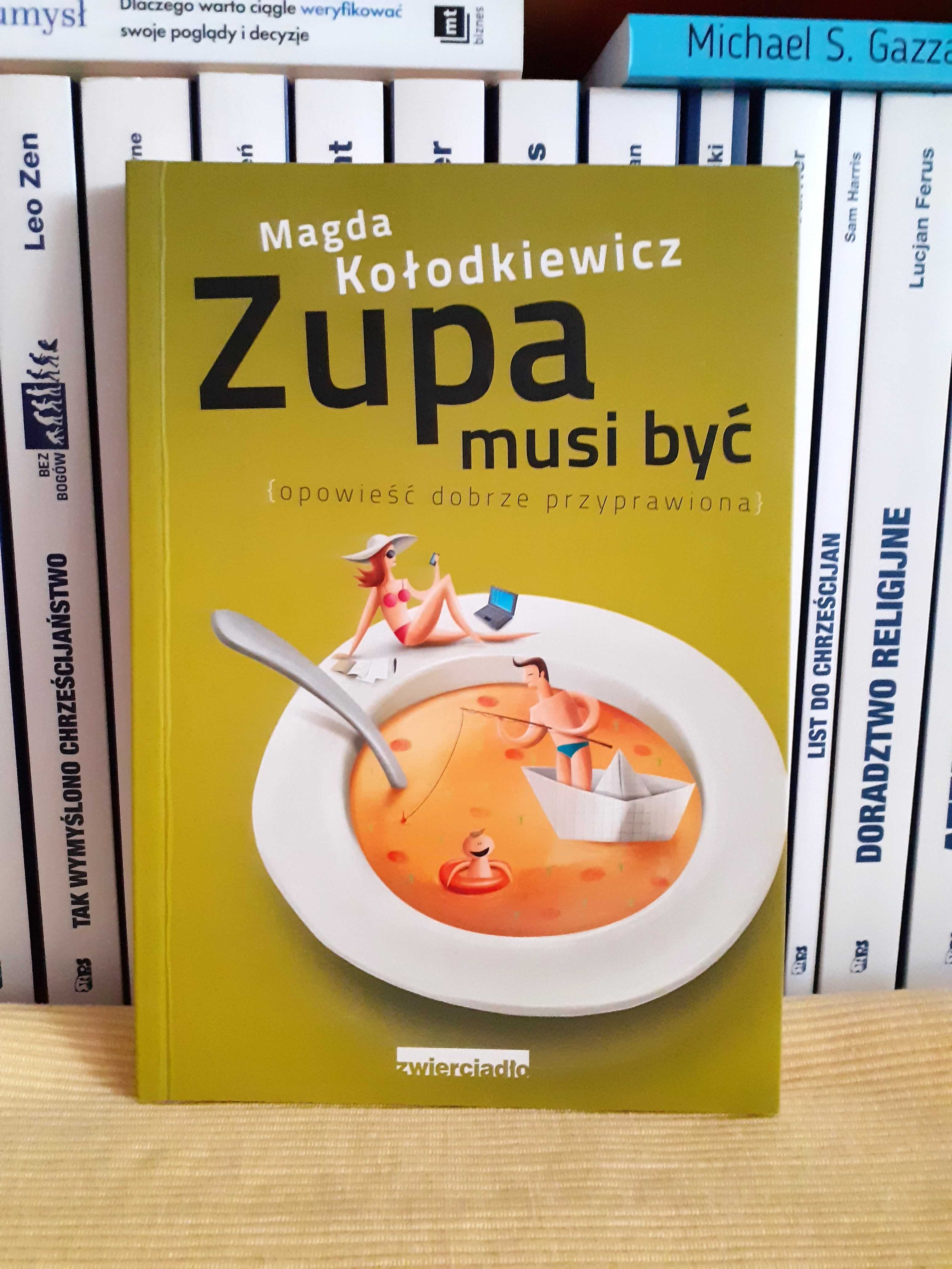 Zupa musi być (opowieść dobrze przyprawiona) Magda Kołodkiewicz