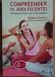 Compreender Os Adolescentes (Um Desafio Para Os Pais E Educadores)
