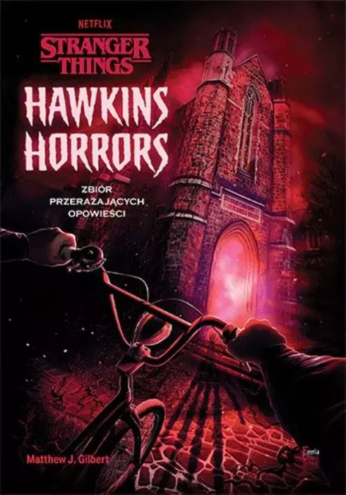 Stranger Things. Hawkins Horrors Matthew J. Gilbert Nowa