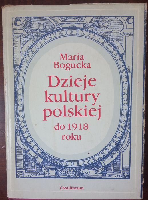 Dzieje kultury polskiej do 1918 roku Maria Bogucka