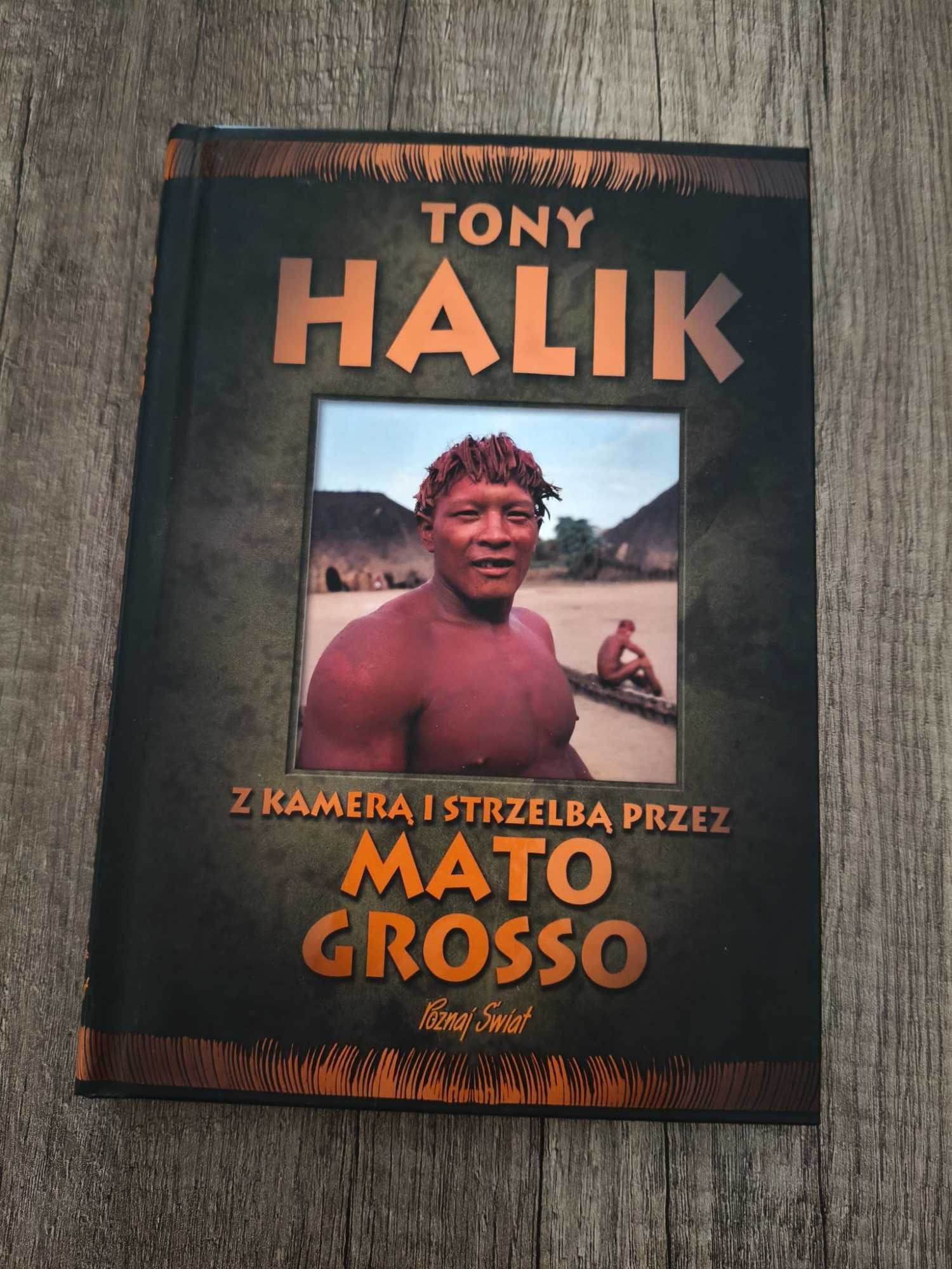 Z kamerą i strzelbą przez Mato Grosso - Tony Halik