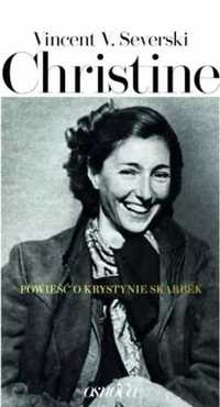 Christine. Powieść o Krystynie Skarbek - Vincent V. Severski