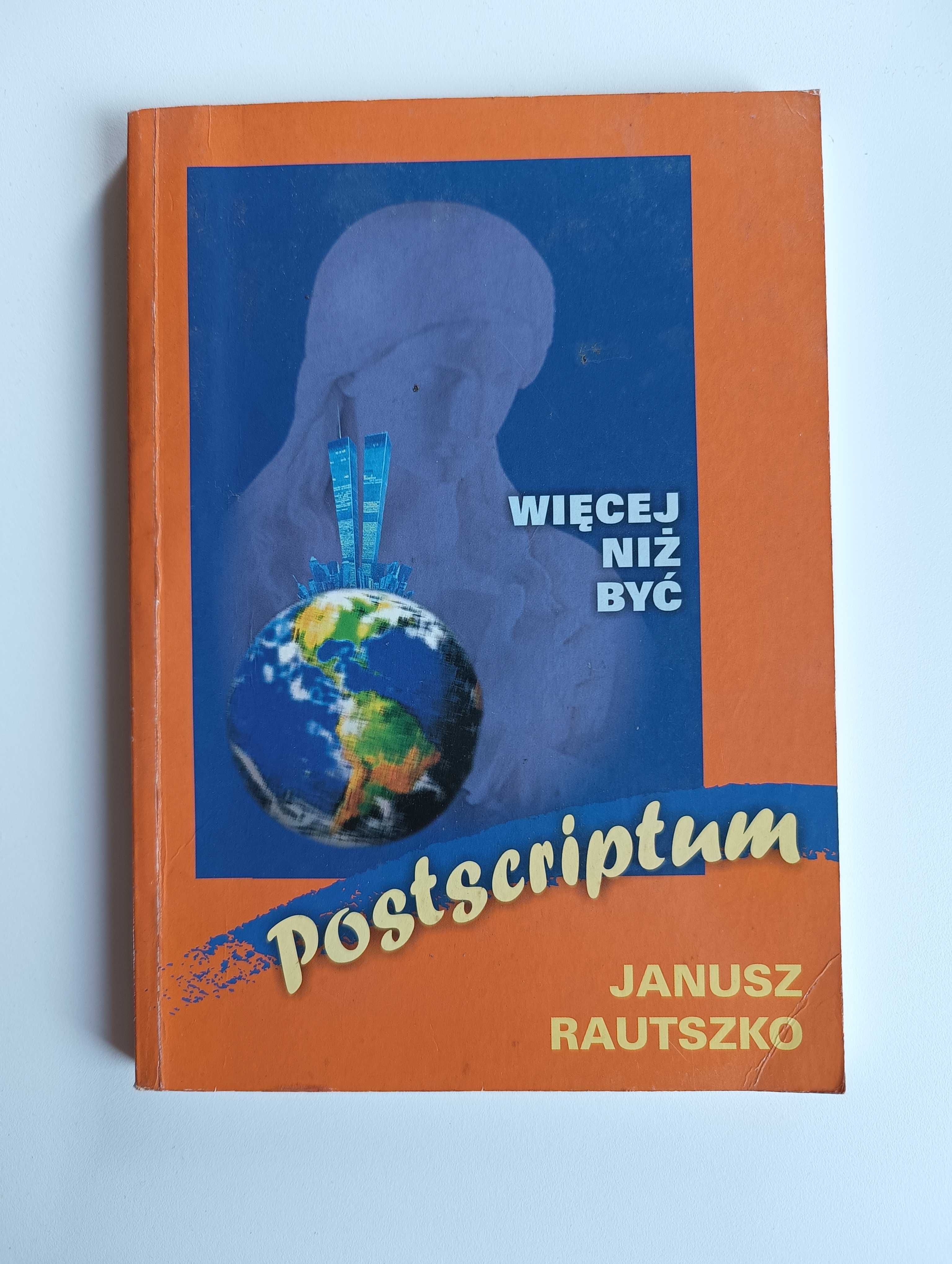 "Więcej niż być - Postscriptum" Janusz Rautszko
