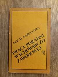 Alicja Kargulowa - Praca poradni wychowawczo-zawodowej