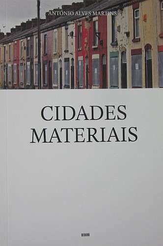 António Alves Martins - CIDADES MATERIAIS