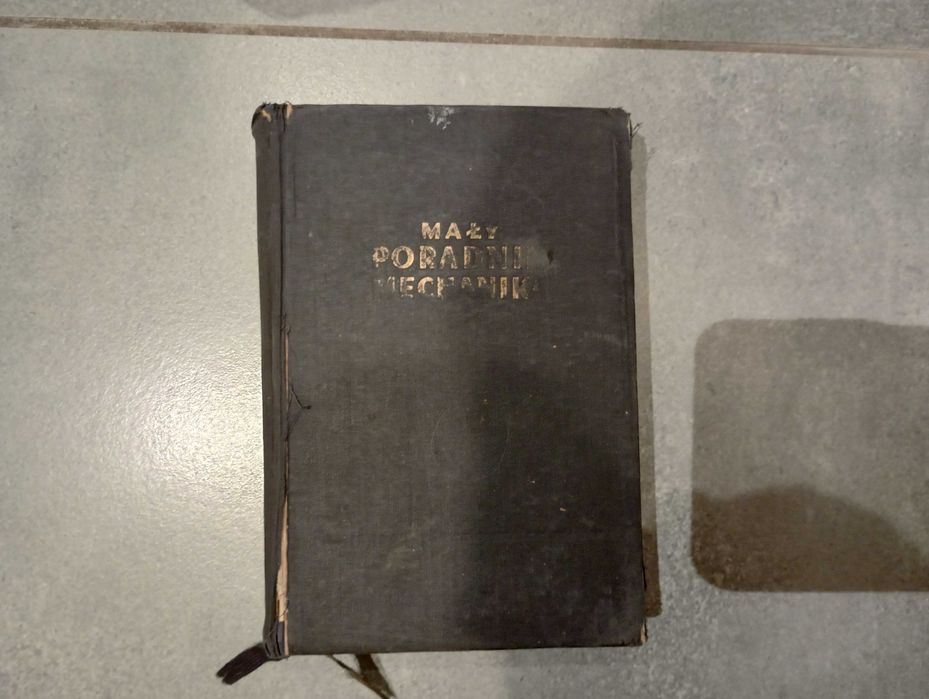 "Mały poradnik mechanika" Państwowe Wyd. Techniczne Wydanie 1957 rok