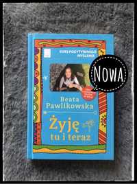 312. Nowa. B.Pawlikowska. Żyję tu i teraz. Kurs. Unikat