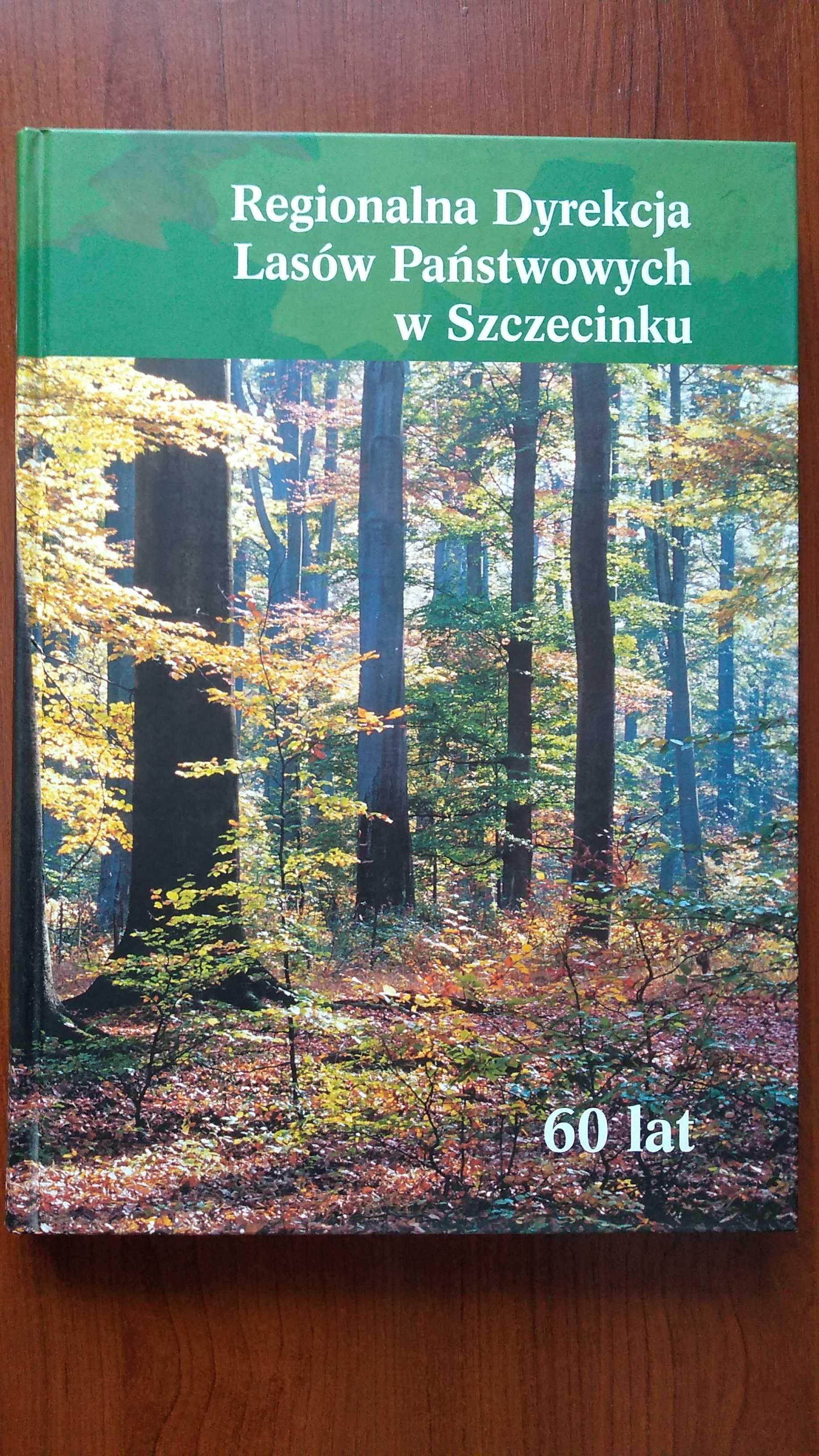 Regionalna Dyrekcja Lasów Państwowych w Szczecinku 60 lat