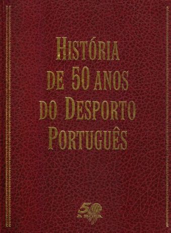 A Historia de tres gigantes / 50 Anos do desporto portugues