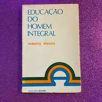 Educação do homem integral Autor: Huberto Rohden