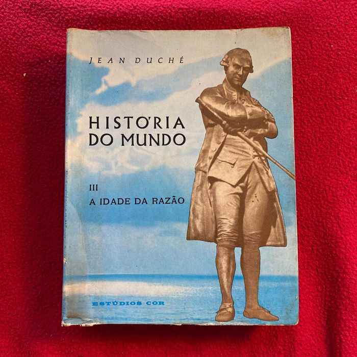 História do mundo - III - A IDADE DA RAZÃO Autor: Jean Duché