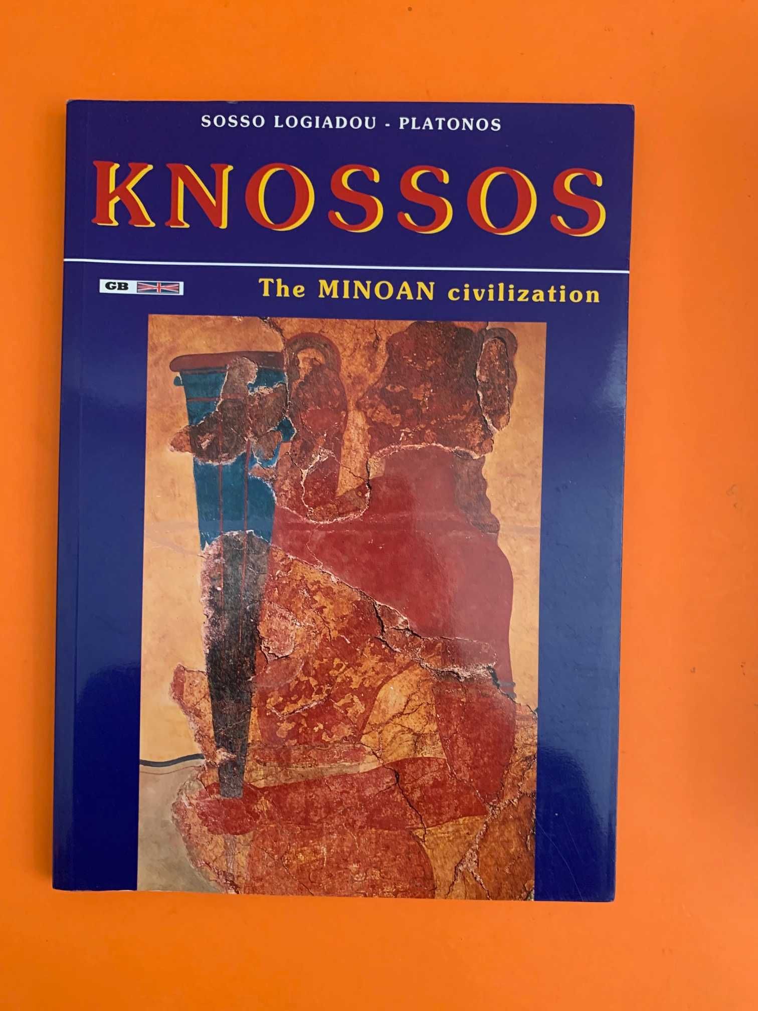 Knossos: The Minioan Civilization  -  Sosso Logiadou-Platonos