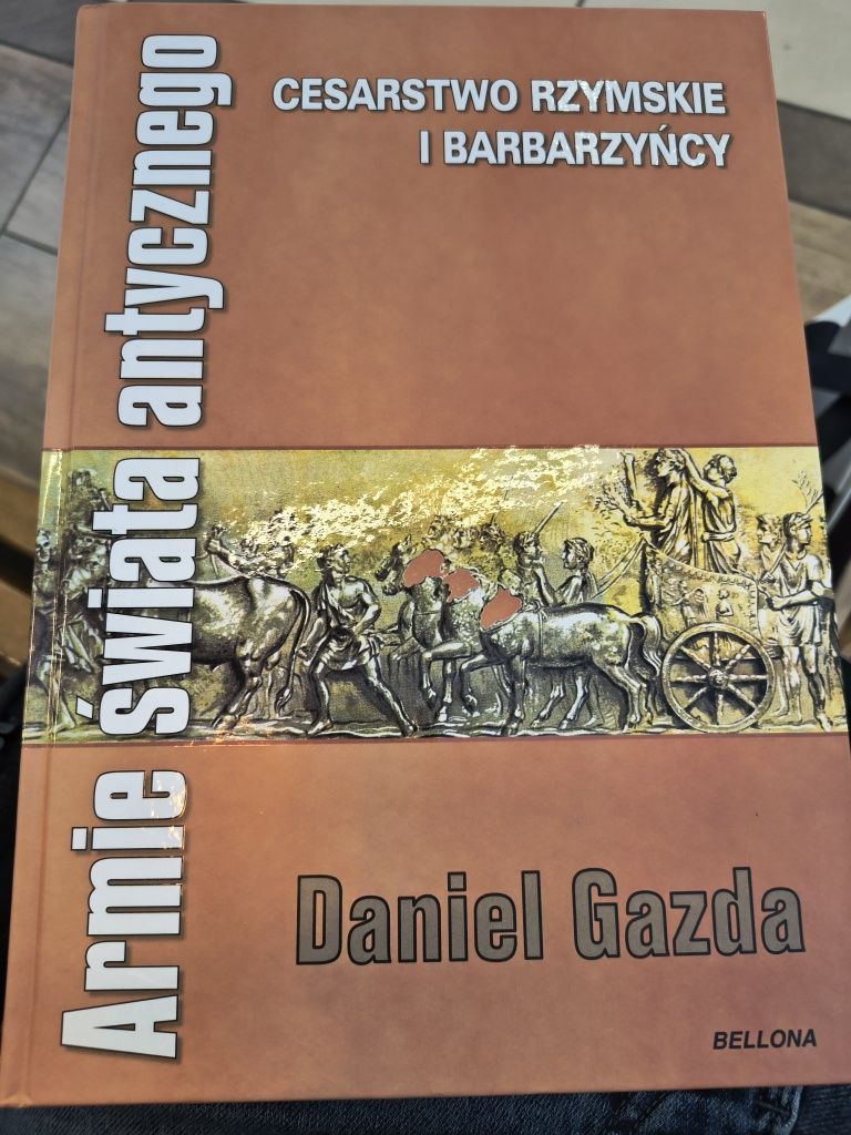 Armie świata antycznego Cesarstwo Rzymskie i barbarzyńcy Daniel Gazda