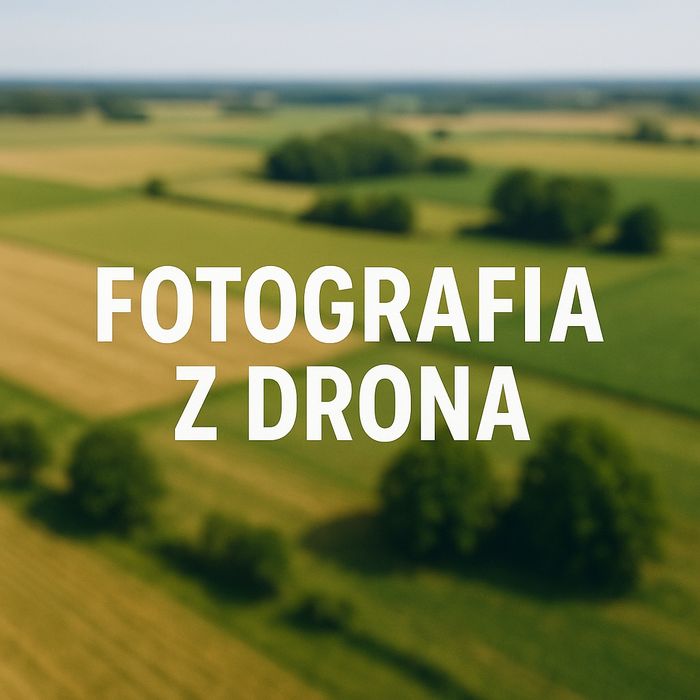 Fotografia z drona - nieruchomości / działki