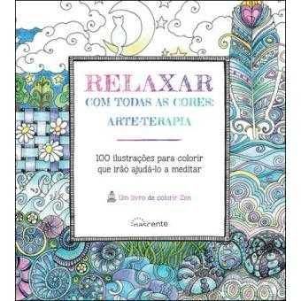 Arte-Terapia: Relaxar/Sorrir /Terapia das Cores: Livro de Colorir../..