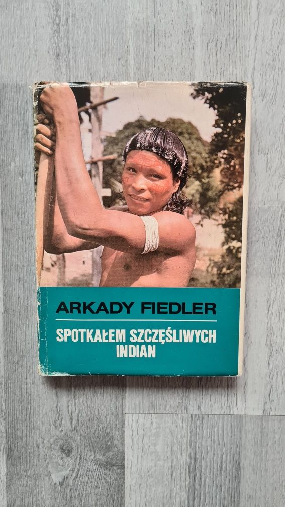 Arkady Fiedler 'Spotkałem szczęśliwych Indian"