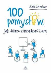 100 Pomysłów, Jak Dobrze Zarządzić Klasą