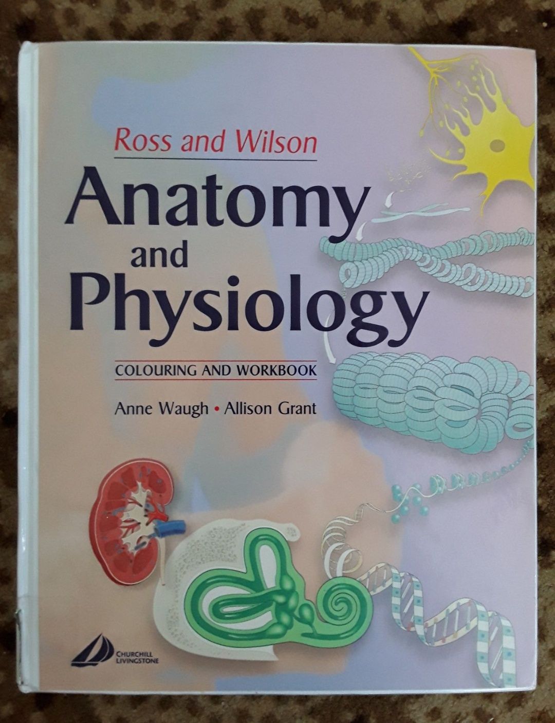 Anatomy and Physiology Ross and Wilson.