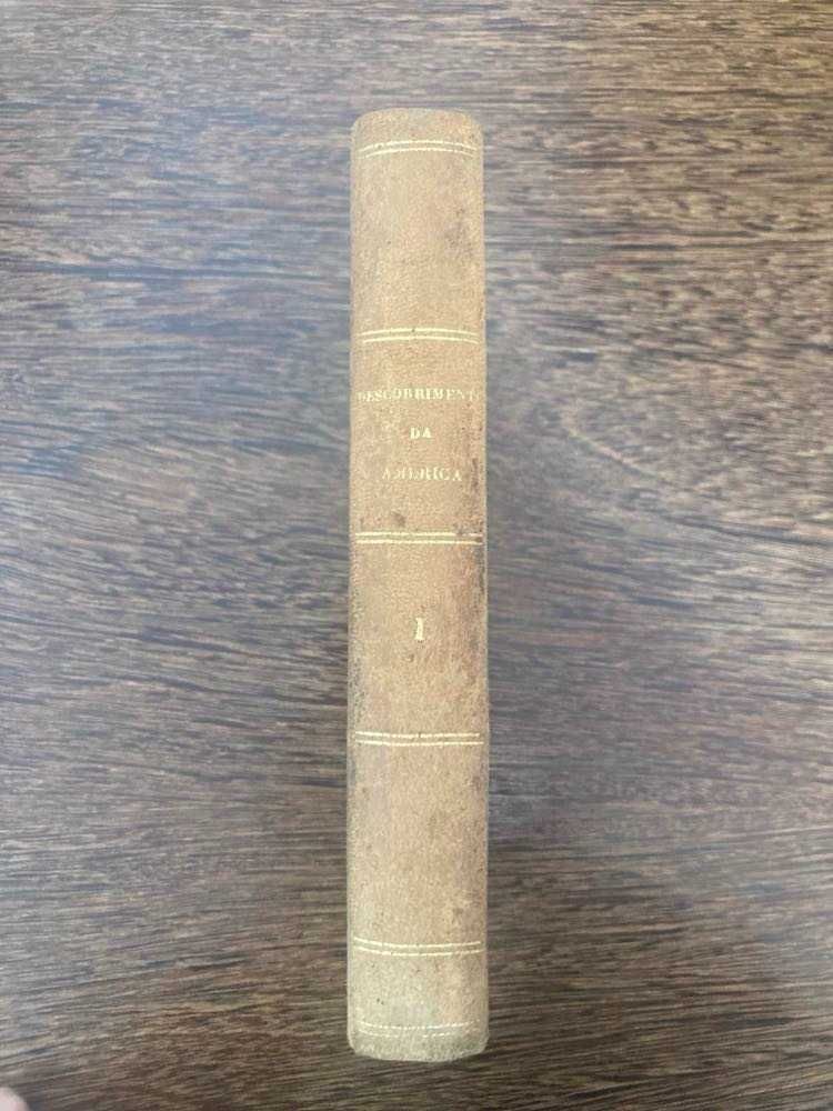 Historia do descobrimento da america, viagens e conquistas,  1836