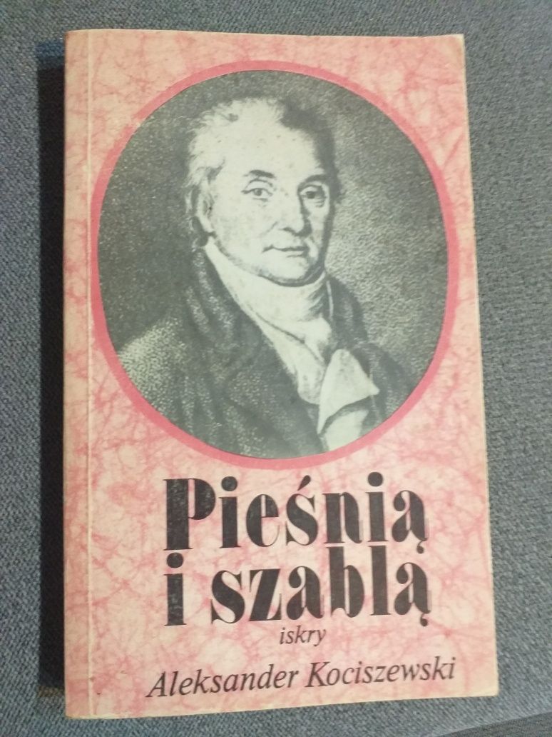 "Pieśnią i szablą" Aleksander Kociszewski
