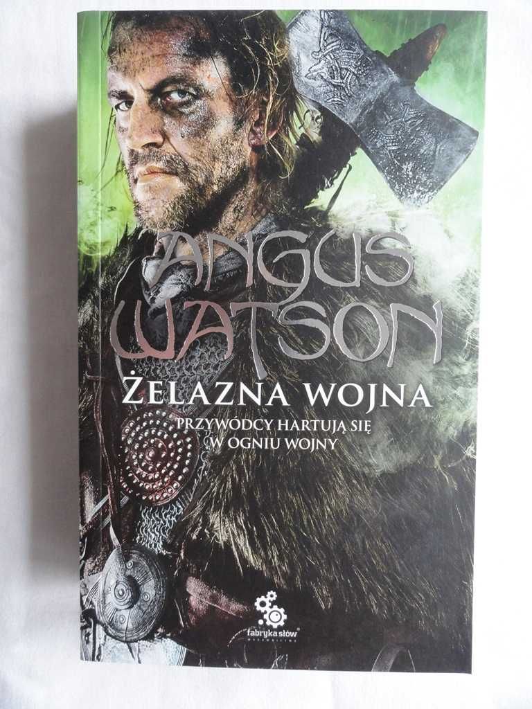 Angus Watson - Żelazna wojna - t. 2 trylogii Czasu Żelaza - nowa