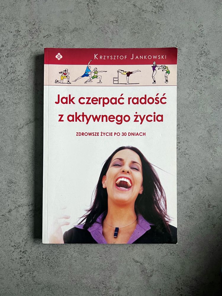 Jak czerpać radość z aktywnego życia Jankowski fitness cwiczenia