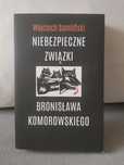 Niebezpieczne związki Bronisława Komorowskiego Wojciech Sumliński