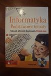 Informatyka Podstawowe Tematy. Podręcznik informatyki dla gimnazjum.