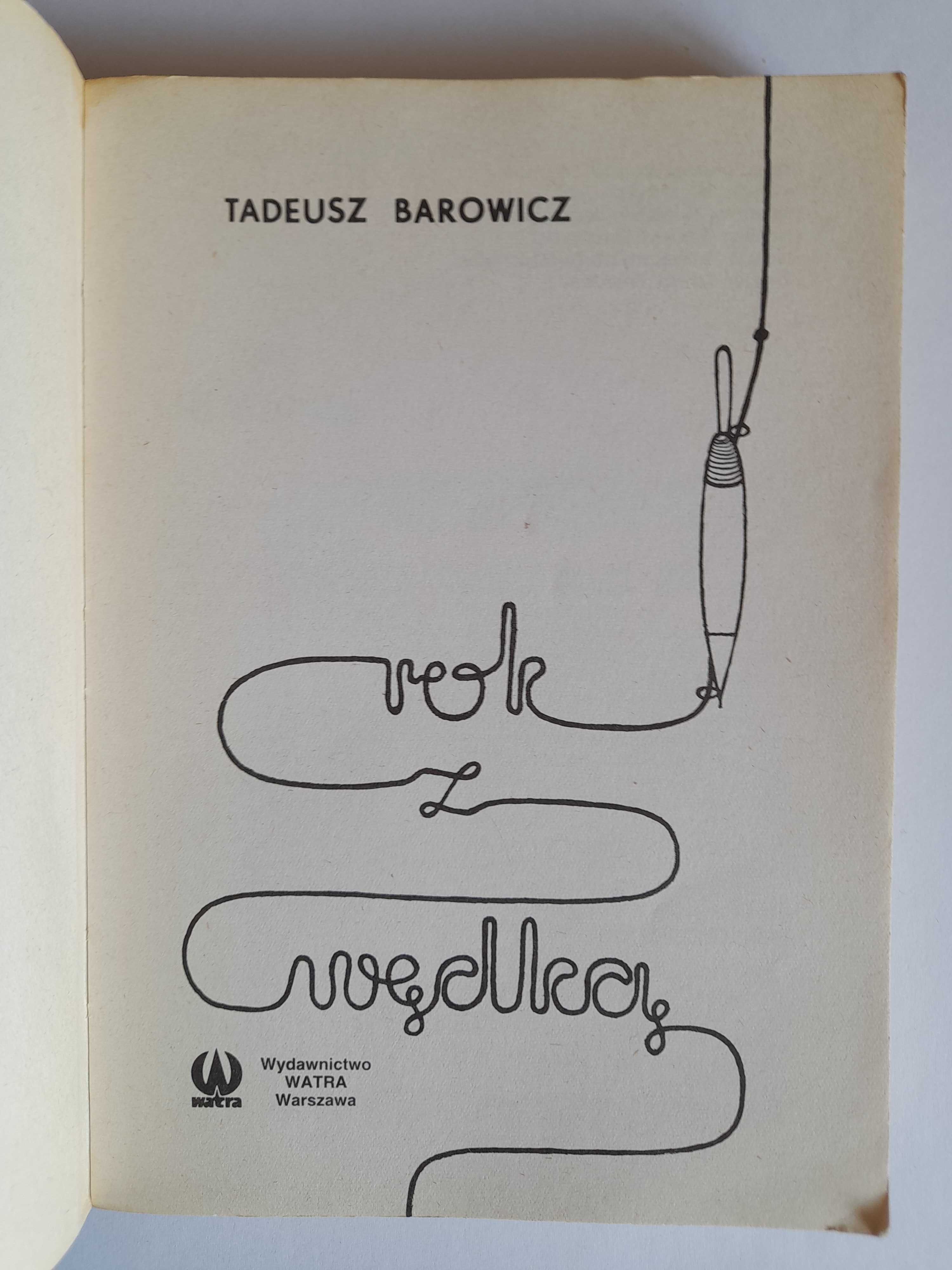 Rok z wędką - Tadeusz Barowicz