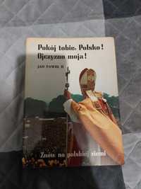 Pokój tobie, Polsko! Ojczyzno moja! - Jan Paweł II