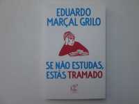Se não estudas, estás tramado- Eduardo Marçal Grilo