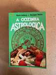 A Cozinha Astrológica - Marie Geberg e Monique Maine