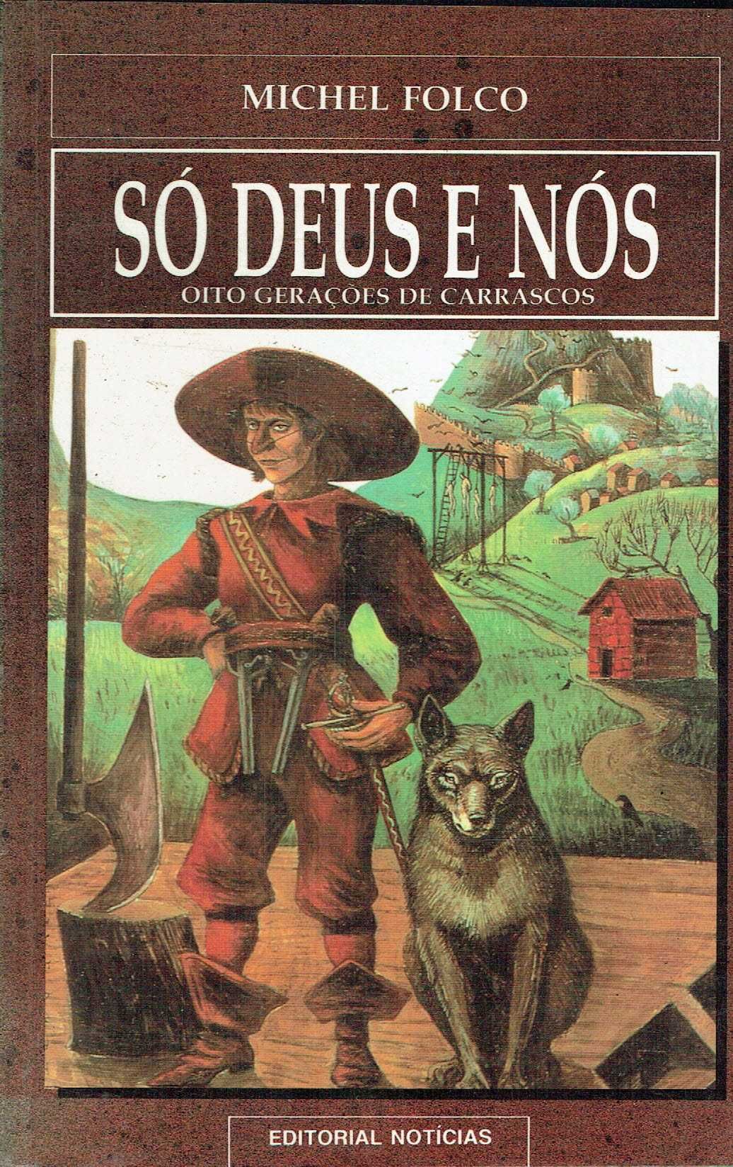 16446

Só Deus e Nós
Oito gerações de carrascos
de Michel Folco