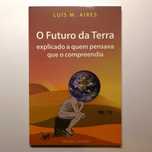 O Futuro da Terra Explicado a Quem Pensava que o Compreendia
