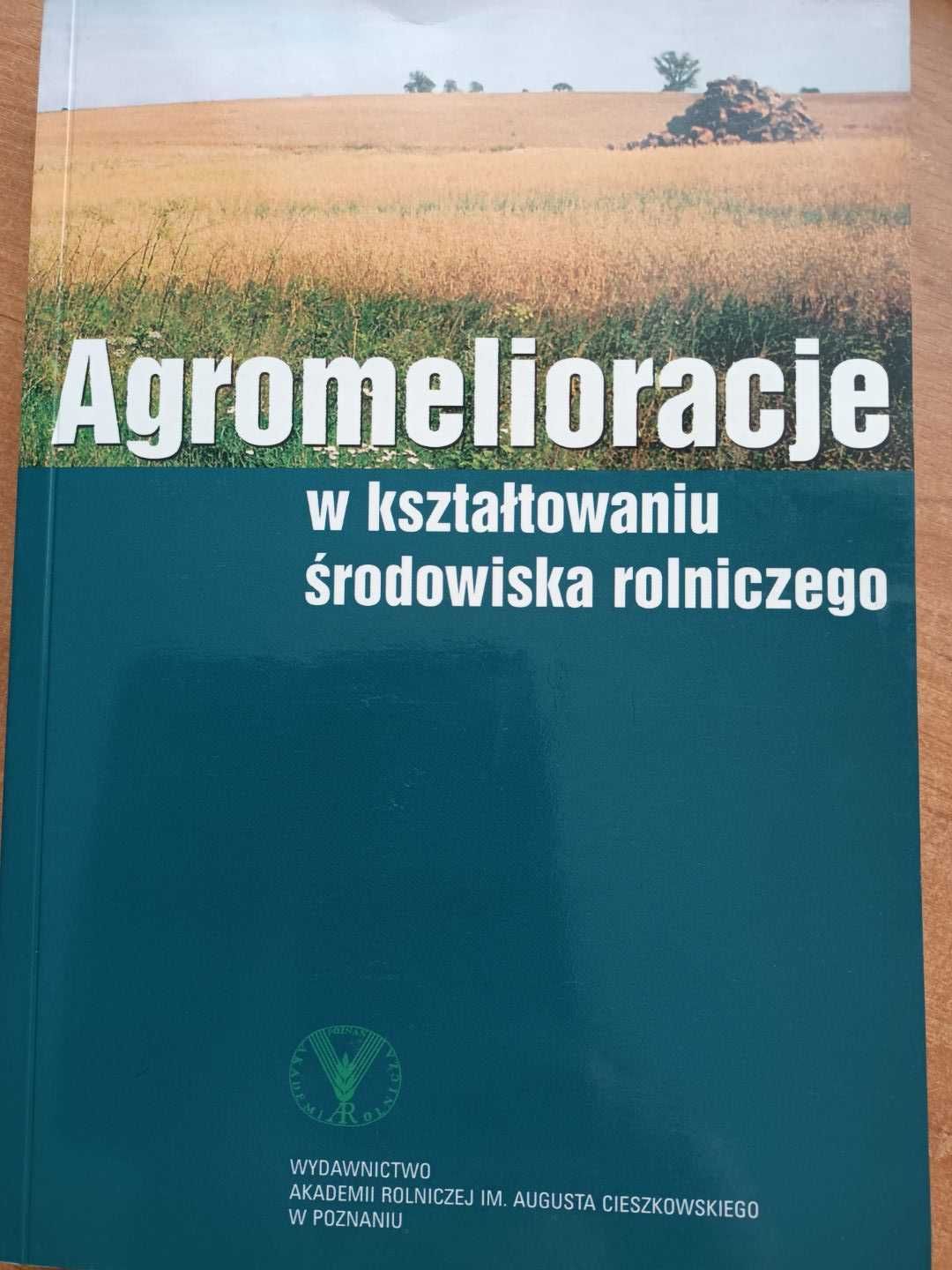 Książka "Agromelioracje w kształtowaniu środowiska rolniczego"