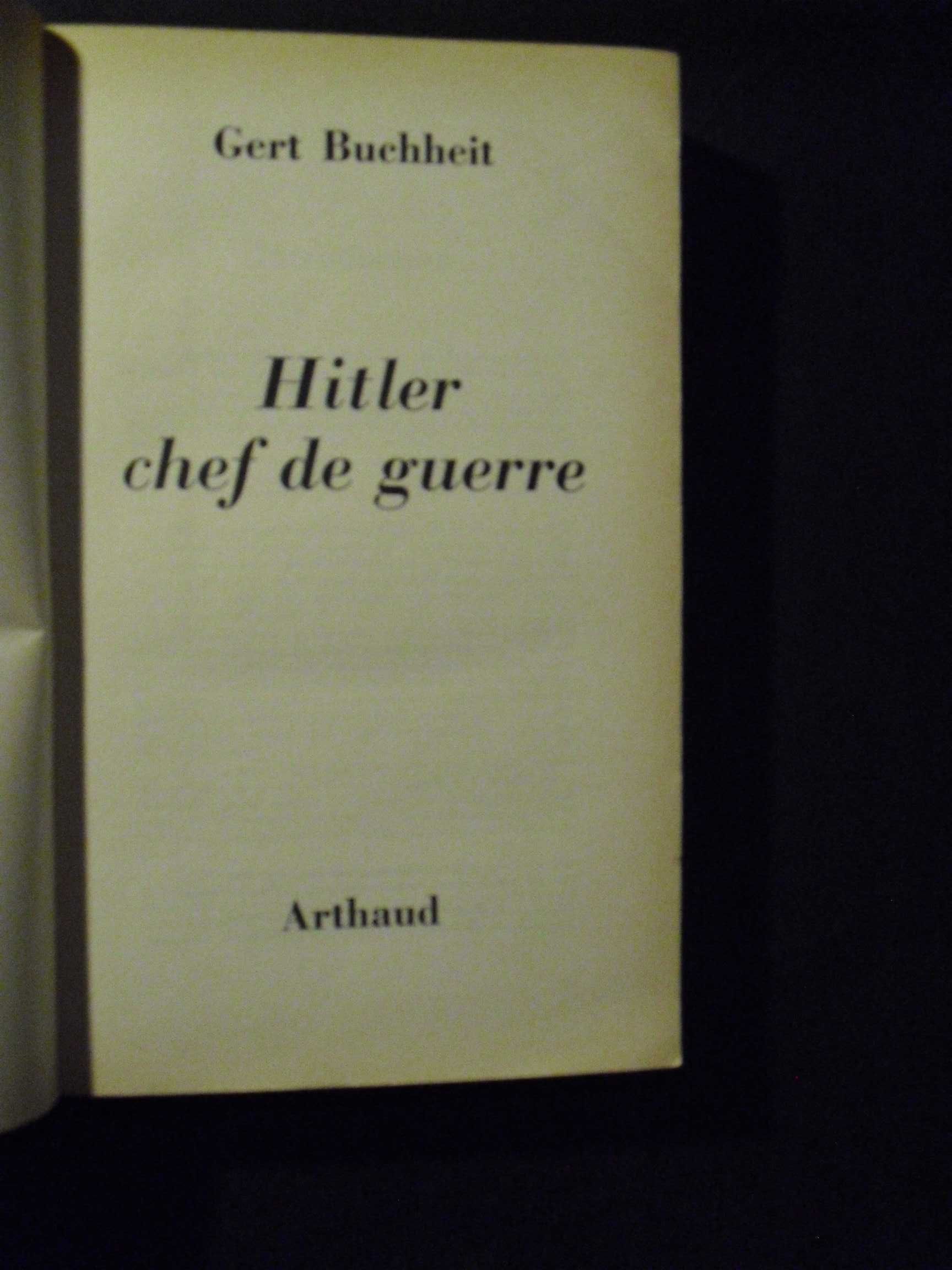 GERT BUCHHEIT-HITLER CHEF DE GUERRE