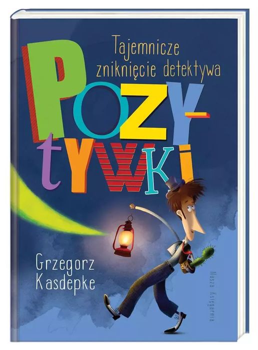 Tajemnicze zniknięcie detektywa Pozytywki. Nasza Księgarnia