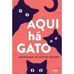Aqui há Gato - Almanaque de Factos Felinos