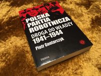 Polska Partia Robotnicza Droga do władzy 1941-44 Piotr Gontarczyk