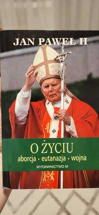 Jan Paweł II, O życiu aborcja, eutanazja, wojna