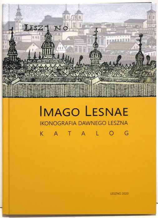 Imago Lesnae Ikonografia dawnego Leszna