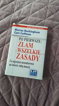 Marcus Buckingham "Po pierwsze: złam wszystkie zasady"