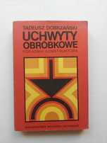 Uchwyty Obróbkowe Poradnik Konstruktora - T. Dobrzański