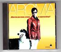 Aroma - What Do You Mean, Aroma Is Approaching? (CD)