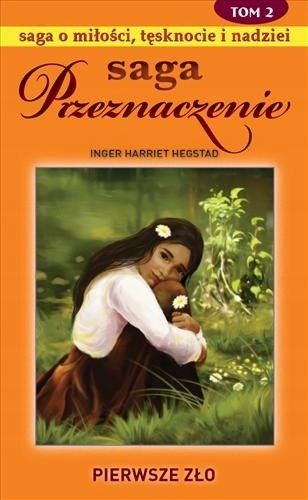 Saga Przeznaczenie Tom 2 Pierwsze Zło Inger Harriet Hegstad