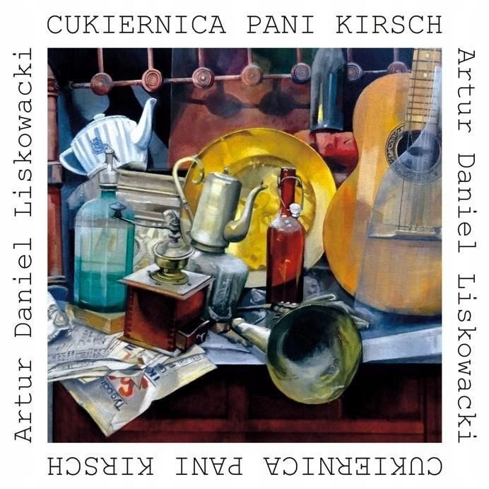 Cukiernica Pani Kirsch, Artur Daniel Liskowacki